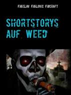Ebook Shortstorys auf Weed di Figislav Figilovic Figcraft edito da Books on Demand