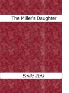 Ebook The Miller's Daughter di Emile Zola edito da Emile Zola