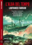 Ebook L&apos;alba del tempo di Lanfranco Fabriani edito da Delos Digital