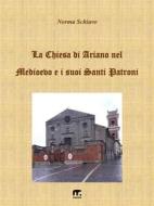 Ebook La chiesa di Ariano nel Medioevo e i suoi Santi Patroni di Norma Schiavo edito da Mnamon