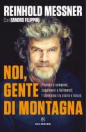 Ebook Noi, gente di montagna di Reinhold Messner edito da Solferino
