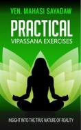 Ebook Practical Vipassana Exercises di Ven. Mahasi Sayadaw edito da VintReads
