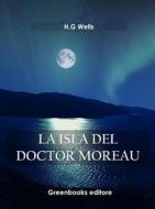 Ebook La isla del doctor Moreau di H.g. Wells edito da Greenbooks Editore