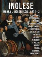 Ebook 2 - Inglese - Impara l&apos;Inglese con l&apos;arte di Mobile Library edito da Mobile Library