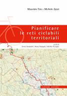 Ebook Pianificare le reti ciclabili territoriali di Michele Zazzi, Maurizio Tira edito da Gangemi Editore
