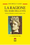 Ebook La ragione nel mare della vita di Ortega y Gasset José edito da Armando Editore