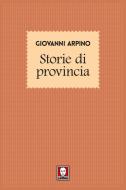 Ebook Storie di provincia di Giovanni Arpino edito da Lindau