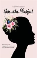 Ebook Una vita Mindful di Valentina cecchini edito da Youcanprint