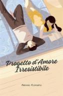 Ebook Progetto d&apos;Amore Irresistibile di Alessio Romano edito da Da&apos;pathfinder Publishing