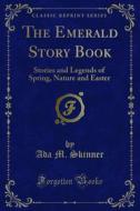 Ebook The Emerald Story Book di Ada M. Skinner edito da Forgotten Books