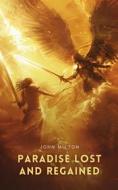 Ebook Paradise Lost and Regained di John Milton edito da Interactive Media