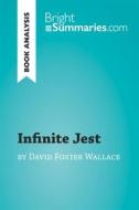 Ebook Infinite Jest by David Foster Wallace (Book Analysis) di Bright Summaries edito da BrightSummaries.com