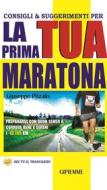 Ebook Consigli e Suggerimenti per la tua prima maratona di Giuseppe Pitzalis edito da Giuseppe Pitzalis
