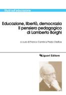 Ebook Educazione, libertà, democrazia di Paolo Orefice, Franco Cambi edito da Liguori Editore