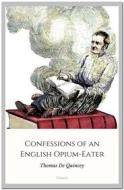 Ebook Confessions of an English Opium-Eater di Thomas De Quincey edito da Qasim Idrees