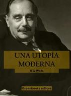 Ebook Una utopía moderna di H.G. Wells edito da Greenbooks Editore