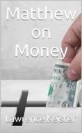 Ebook Matthew on Money di Lawrence Keister edito da iOnlineShopping.com