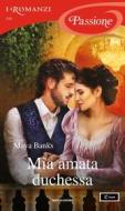 Ebook Mia amata duchessa (I Romanzi Passione) di Banks Maya edito da Mondadori
