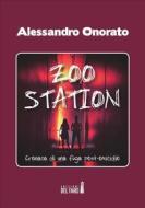 Ebook Zoo Station. Cronaca di una fuga post omicidio di Alessandro Onorato edito da Edizioni del Faro
