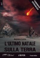 Ebook L'ultimo Natale sulla Terra - versione integrale di Andrea Lepri edito da 0111 Edizioni