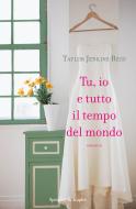 Ebook Tu, io e tutto il tempo del mondo di Jenkins Reid Taylor edito da Sperling & Kupfer