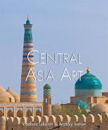 Ebook Central Asian Art di Vladimir Lukonin, Anatoly Ivanov edito da Parkstone International