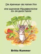Ebook Die Abenteuer des kleinen Finn - eine spannende Mäusegeschichte für die ganze Familie di Britta Kummer edito da Books on Demand