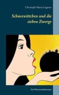 Ebook Schneewittchen und die sieben Zwerge di Christoph-Maria Liegener edito da Books on Demand