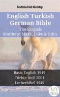 Ebook English Turkish German Bible - The Gospels - Matthew, Mark, Luke & John di Truthbetold Ministry edito da TruthBeTold Ministry
