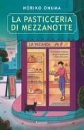 Ebook La pasticceria di mezzanotte. La vacanza di Noriko Onuma edito da Garzanti