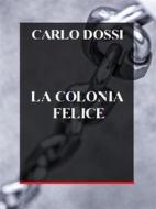 Ebook La colonia felice di Carlo Dossi edito da Bauer Books