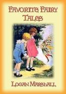 Ebook FAVORITE FAIRY TALES - 18 of our favorite fairy tales di Anon E. Mouse, Collated and Arranged by LOGAN MARSHALL edito da Abela Publishing