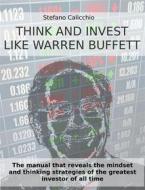 Ebook Think and invest like Warren Buffett di Stefano Calicchio edito da Stefano Calicchio
