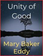 Ebook Unity of Good di Mary Baker Eddy edito da Andura Publishing
