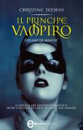 Ebook Il principe vampiro. Legame di sangue di Christine Feehan edito da Newton Compton Editori