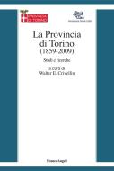 Ebook La Provincia di Torino (1859-2009). Studi e ricerche di AA. VV. edito da Franco Angeli Edizioni