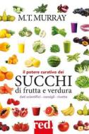 Ebook Il potere curativo dei succhi di frutta e verdura di Michael T. Murray edito da Red!