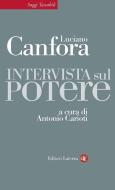 Ebook Intervista sul potere di Luciano Canfora, Antonio Carioti edito da Editori Laterza
