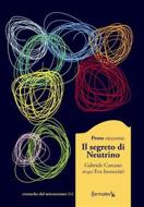 Ebook Il Segreto di Neutrino di Gabriele Daddo Carcano - Farmalibri edito da Gabriele Daddo Carcano - Farmalibri