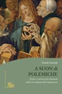 Ebook A suon di polemiche di Caravale  Giorgio edito da Edizioni di Storia e Letteratura