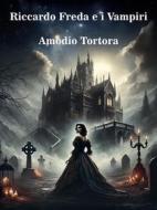 Ebook Riccardo Freda e i Vampiri di Amodio Tortora edito da Self-publishing