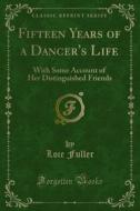 Ebook Fifteen Years of a Dancer's Life di Loie Fuller edito da Forgotten Books