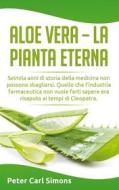 Ebook Aloe Vera - la pianta eterna di Peter Carl Simons edito da Books on Demand