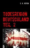 Ebook Todesregion Deutschland, Teil 2 di S. K. Reyem edito da Books on Demand