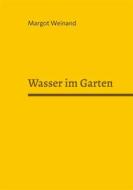 Ebook Wasser im Garten di Margot Weinand edito da Books on Demand