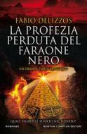 Ebook La profezia perduta del faraone nero di Fabio Delizzos edito da Newton Compton Editori
