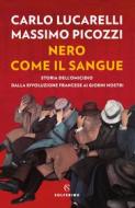 Ebook Nero come il sangue di Carlo Lucarelli, Massimo Picozzi edito da Solferino