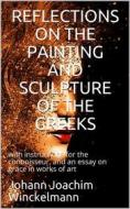 Ebook Reflections on the painting and sculpture of the Greeks: / with instructions for the connoisseur, and an essay on / grace in works of art di Johann Joachim Winckelmann edito da iOnlineShopping.com