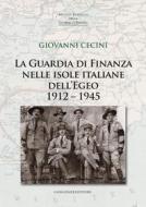 Ebook La Guardia di Finanza nelle isole italiane dell’Egeo 1912 – 1945 di Giovanni Cecini edito da Gangemi Editore