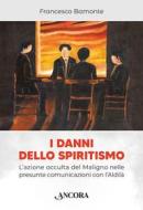 Ebook I danni dello spiritismo di Bamonte Francesco edito da Ancora